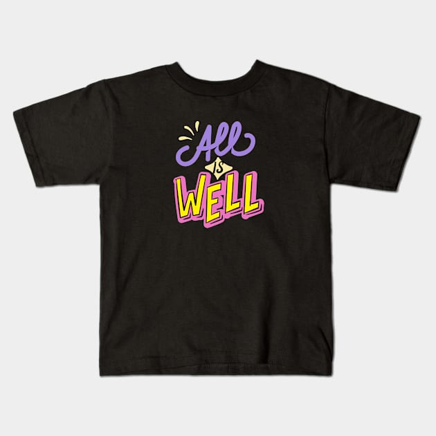"All is Well" Positive Affirmation T-Shirt, Spread Good Vibes Wherever You Go Kids T-Shirt by Kittoable
